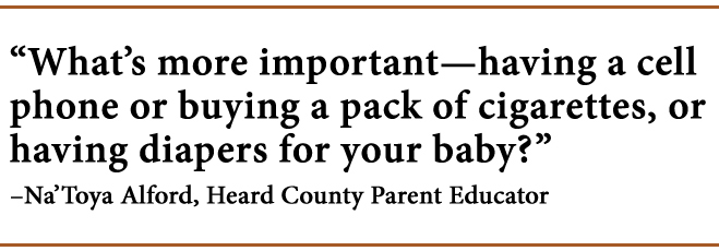 "What's more important—having a cell phone or buying a pack of cigarettes, or having diapers for your baby?